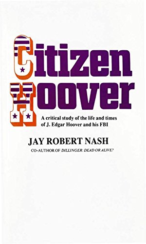 Stock image for Citizen Hoover : A Critical Study of the Life and Times of J. Edgar Hoover and His FBI for sale by Harbor Books LLC