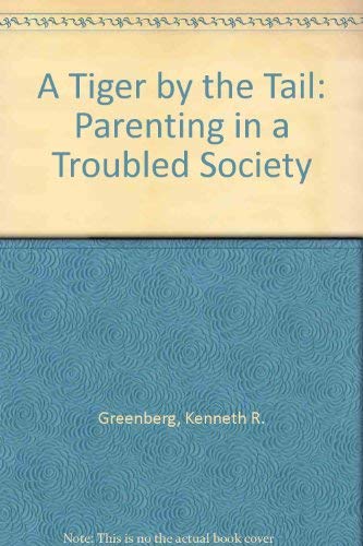 Imagen de archivo de A Tiger by the Tail: Parenting in a Troubled Society a la venta por Wonder Book
