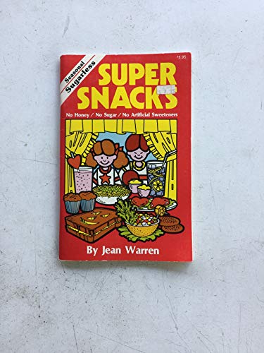 Imagen de archivo de Super Snacks: Seasonal Sugarless Snacks for Young Children: No Sugar, No Honey, No Artificial Sweeteners a la venta por Wonder Book