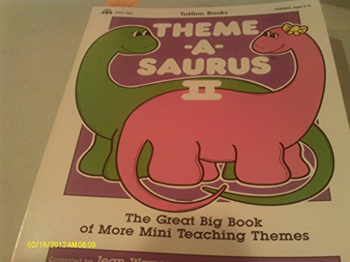 Beispielbild fr Totline Theme-A-Saurus II ~ The Great Big Book of More Mini Teaching Themes zum Verkauf von Hastings of Coral Springs