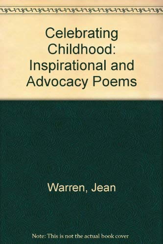 Celebrating Childhood: Inspirational and Advocacy Poems (9780911019483) by Warren, Jean