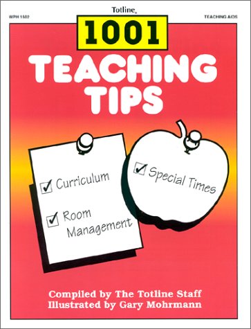 Beispielbild fr Totline 1001 Teaching Tips ~ Helpful Hints for Saving Time and Money zum Verkauf von Wonder Book