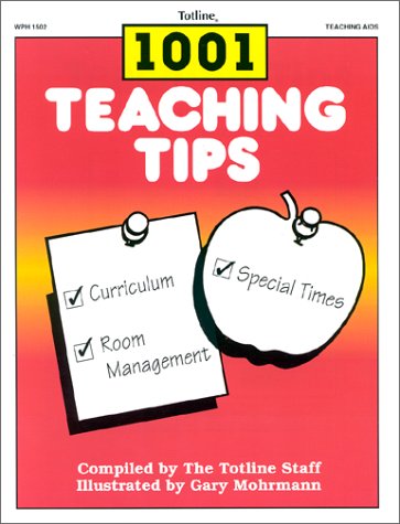 Stock image for Totline 1001 Teaching Tips ~ Helpful Hints for Saving Time and Money for sale by Wonder Book