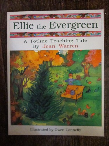 Ellie the Evergreen (A Totline Teaching Tale)Code W1901 (1 Ed ed) (9780911019674) by Warren, Jean; Tourtillotte, Barb