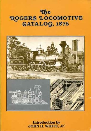 Stock image for The Rogers locomotive catalog, 1876 for sale by ThriftBooks-Dallas