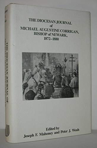 Stock image for The Diocesan Journal of Michael Augustine Corrigan, Bishop of Newark, 1872-1880 for sale by A Squared Books (Don Dewhirst)