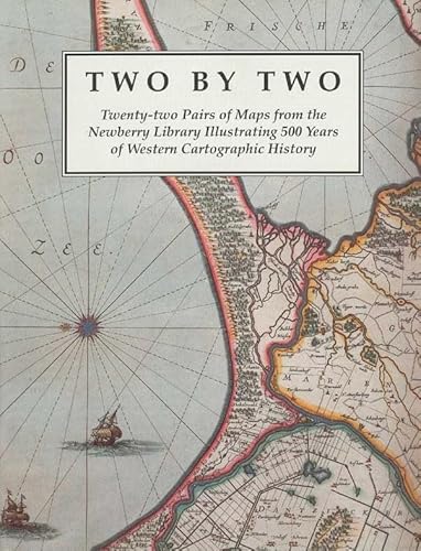 Stock image for Two by Two: Twenty-two Pairs of Maps from the Newberry Library Illustrating 500 Years of Western Cartographic History for sale by HPB-Emerald