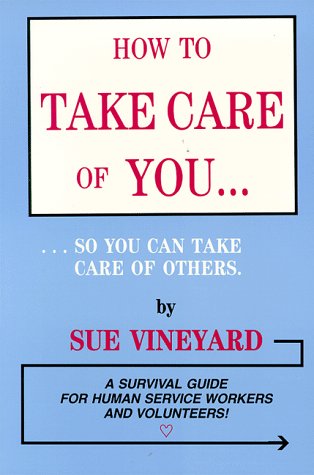 Stock image for How to Take Care of You.So You Can Take Care of Others for sale by Faith In Print