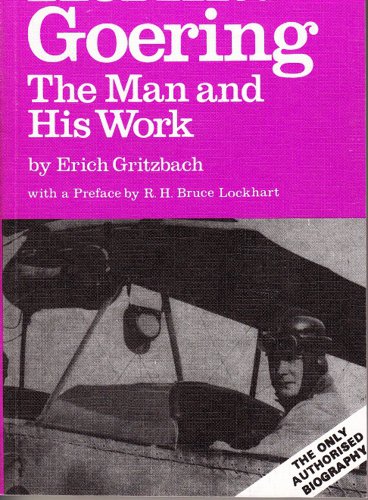 Stock image for Hermann Goering : The Man and His Work for sale by About Books