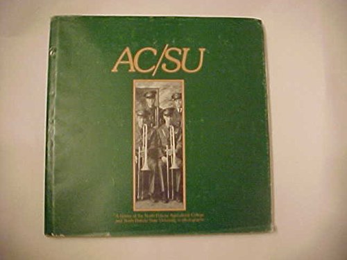 Stock image for AC-Su: A History of the North Dakota Agricultural College & North Dakota State University in Photographs for sale by ThriftBooks-Dallas