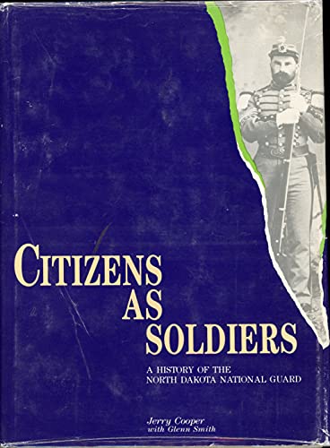 Citizens As Soldiers: History of the North Dakota National Guard (9780911042337) by Cooper, Jerry; Smith, Glenn