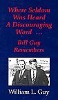 Stock image for Where Seldom is Heard a Discouraging Word.Bill Guy Remembers for sale by ThriftBooks-Atlanta