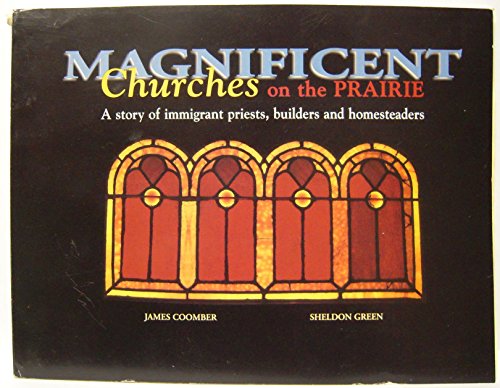 Imagen de archivo de Magnificent Churches on the Prairie: A Story of Immigrant Priests, Builders & Homesteaders a la venta por Dacotah Trails.