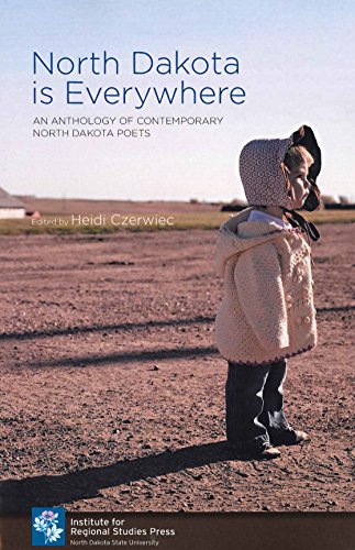 Imagen de archivo de North Dakota is Everywhere: An Anthology of Contemporary North Dakota Poets a la venta por Book Deals
