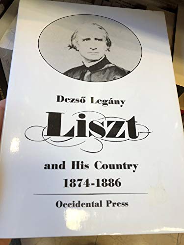 Stock image for Ferenc Liszt & His Country 1874-1886 for sale by A Book By Its Cover