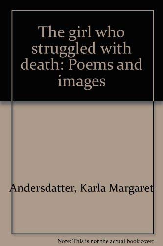 9780911051148: The girl who struggled with death: Poems and images