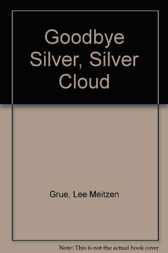 9780911051728: Goodbye Silver, Silver Cloud