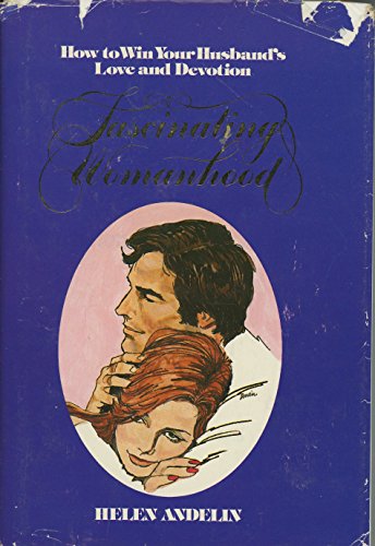 secret of fascinating womanhood by helen andelin secret of fascinating womanhood by helen andelin