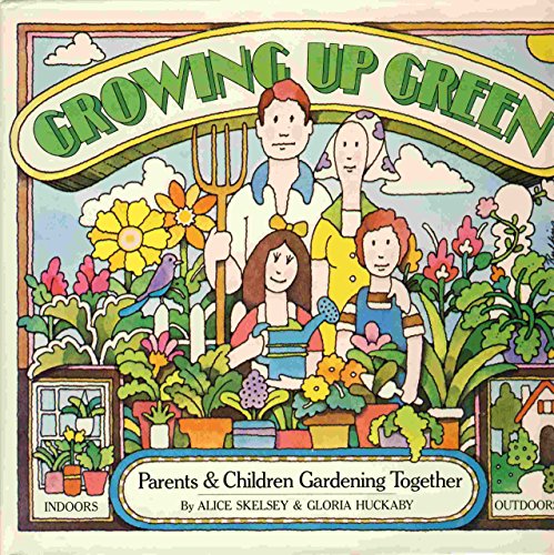 Stock image for Growing Up Green; Children and Parents Gardening Together for sale by Best Books And Antiques