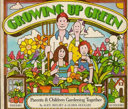Stock image for Growing Up Green: Children and Parents Gardening Together for sale by Once Upon A Time Books