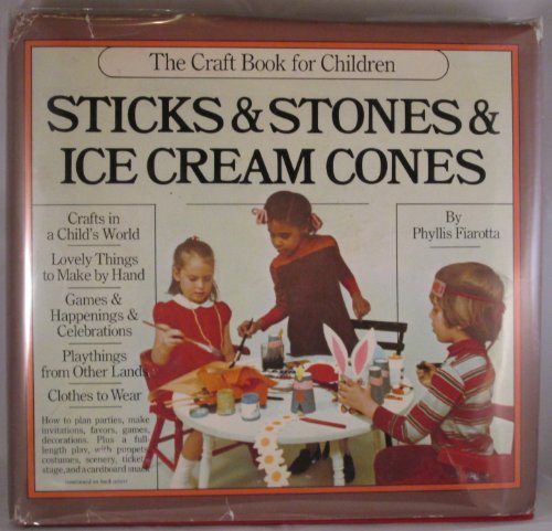 Stock image for Sticks & stones & ice cream cones;: The craft book for children, for sale by Half Price Books Inc.
