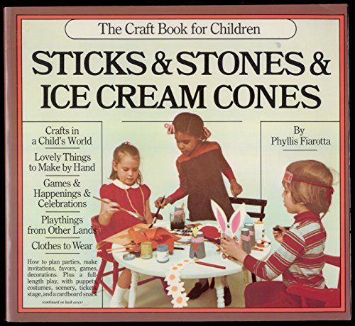Imagen de archivo de Sticks & Stones & Ice Cream Cones: The Craft Book for Children a la venta por Gil's Book Loft