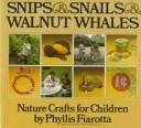 Beispielbild fr Snips and Snails and Walnut Whales: Nature Crafts for Children zum Verkauf von Wonder Book