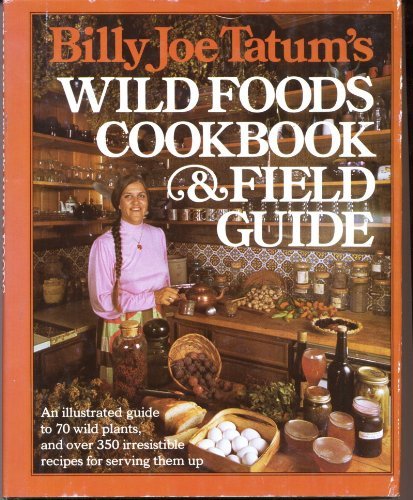Imagen de archivo de Billy Joe Tatum's Wild Foods Cookbook and Field Guide a la venta por Chapter II