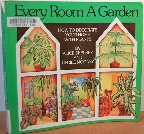 Stock image for Every Room A Garden - How To Decorate Your Home With Plants for sale by Wonder Book