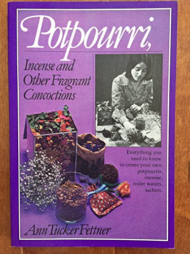 Beispielbild fr Potpourri, Incense, and Other Fragrant Concoctions zum Verkauf von Once Upon A Time Books