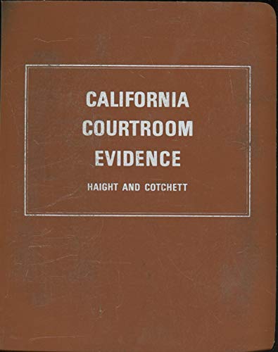 California courtroom evidence, (9780911110074) by Haight, Fulton