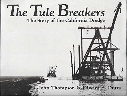 Stock image for Tule Breakers: The Story of the California Dredge for sale by GoldBooks