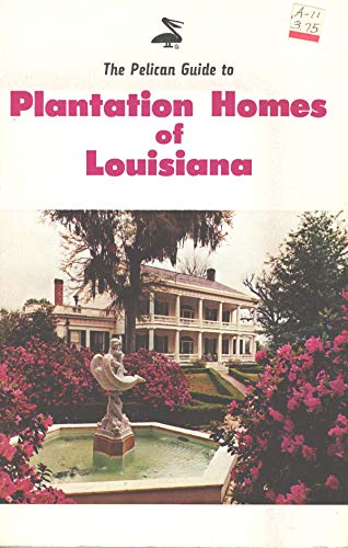 Imagen de archivo de The Pelican Guide to Plantation Homes of Louisiana a la venta por Better World Books