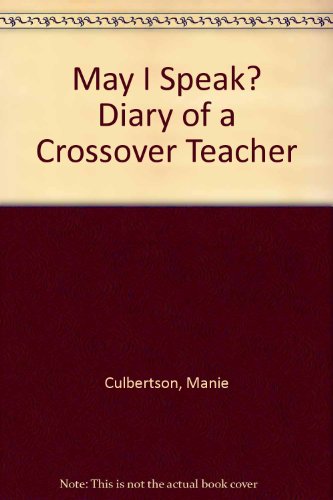 Imagen de archivo de May I Speak? Diary of a Crossover Teacher a la venta por Sessions Book Sales