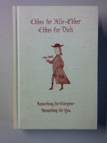 Stock image for Ebbes fer Alle-Ebber, Ebbes fer Dich [Something for Everyone - Something for You]: Essays in Memoriam, Albert Franklin Buffington [Publications of the Pennsylvania German Society, Volume 14 (1980)] for sale by Saucony Book Shop