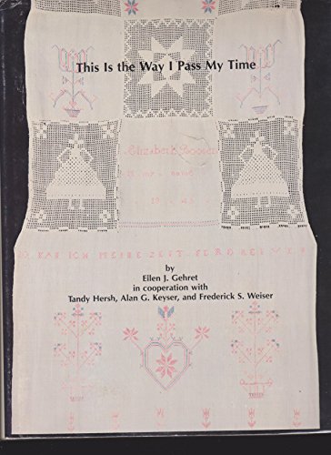 Stock image for This is the way I pass my time: A book about Pennsylvania German decorated hand towels (Publications of the Pennsylvania German Society) for sale by Front Cover Books