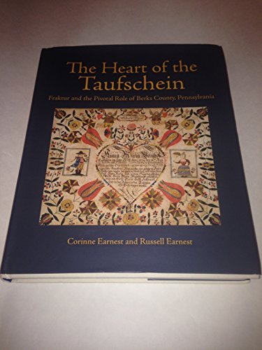 Stock image for The Heart of the Taufschein Fraktur and the Pivotal Role of Berks County, Pennsylvania for sale by Wonder Book