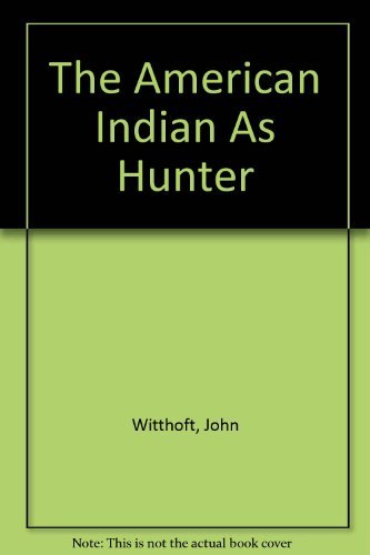 Beispielbild fr The American Indian As Hunter zum Verkauf von Liberty Book Shop