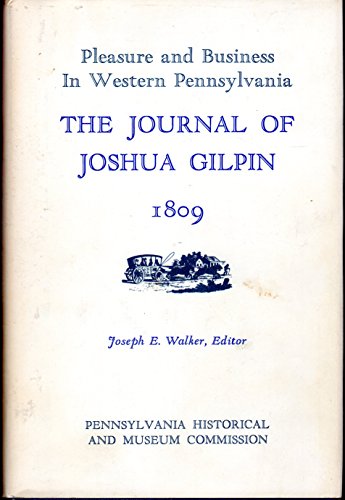 Stock image for Pleasure and Business in Western Pennsylvania: The Journal of Joshua Gilpin, 1809 for sale by WILLIAM BLAIR BOOKS