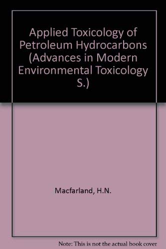 Stock image for Applied Toxicology of Petroleum Hydrocarbons [Advances in Modern Environmental Toxicology, Volume 6] for sale by Tiber Books