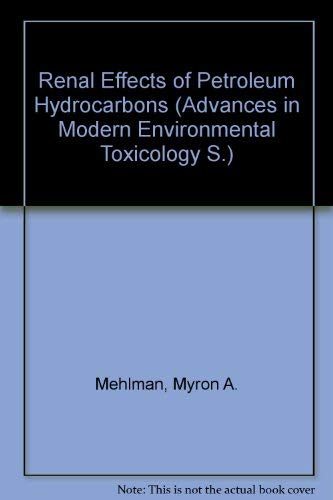Stock image for Renal Effects of Petroleum Hydrocarbons (Advances in Modern Environmental Toxicology, Volume 7) for sale by HPB-Red