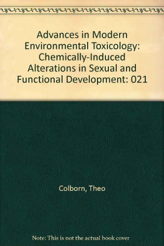 Advances in Modern Environmental Toxicology: Chemically-Induced Alterations in Sexual and Functional Development (9780911131352) by Colborn, Theo; Clement, Corlie