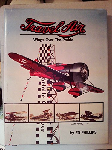 Imagen de archivo de Travel Air: Wings over the Prairie a la venta por Books From California