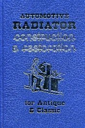 Imagen de archivo de Automotive Radiator Construction and Restoration for Antique and Classic Cars a la venta por Kingship Books