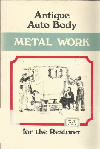 Stock image for Antique Auto Body Metal Work for the Restorer for sale by ThriftBooks-Dallas