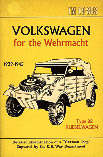 Stock image for Volkswagen for the Wehrmacht 1939-1945 Type 82 Kubelwagen TM E9-803 for sale by Old Line Books