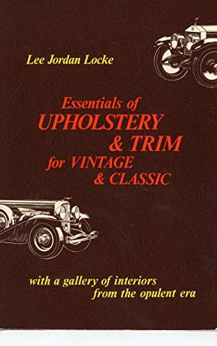 Stock image for Essentials of Upholstery & Trim for Vintage & Classic with a Gallery of Interiors from the Opulent Era for sale by Artless Missals