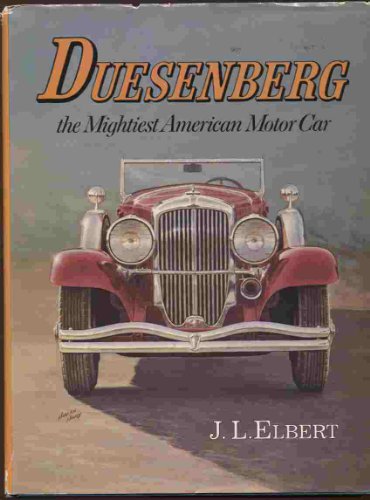 Imagen de archivo de Duesenberg: The Mightiest American Motor Car a la venta por GoldBooks