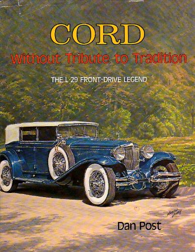 Stock image for Cord: Without Tribute to Tradition: The L-29 Front-Drive Legend for sale by Dorothy Meyer - Bookseller