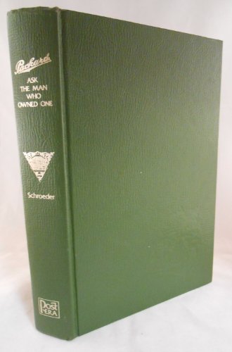 Imagen de archivo de Packard Ask the Man Who Owned One: The Life and Times of That Proud Car That Became a Way of Life Among the American Gentry a la venta por Wonder Book